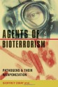 Agents of Bioterrorism: Pathogens and Their Weaponization - Geoffrey Zubay