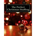 The Perfect Christmas stuffing - Mark Mackey, Eva King, Sharon Atkinson, Trisha Jones, Kenechi Udogu, Michael Cargill, Sarah R. Weldon