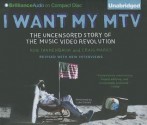 I Want My MTV: The Uncensored Story of the Music Video Revolution - Craig Marks, Rob Tannenbaum