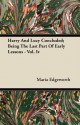 Harry and Lucy Concluded; Being the Last Part of Early Lessons - Vol. IV - Maria Edgeworth