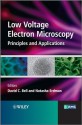 Low Voltage Electron Microscopy: Principles and Applications (RMS - Royal Microscopical Society) - David C. Bell, Natasha Erdman