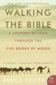 Walking the Bible: A Journey by Land Through the Five Books of Moses (P.S.) - Bruce Feiler