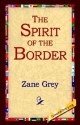 The Spirit of the Border - Zane Grey