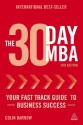 The 30 Day MBA: Your Fast Track Guide to Business Success - Colin Barrow