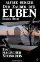 Ein magischer Steinkreis (Der Zauber der Elben - Erstes Buch) (Alfred Bekker's Elben-Saga - Neuausgabe / Elbenkinder) (German Edition) - Alfred Bekker, Elben Saga, Steve Mayer