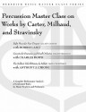 Percussion Master Class on Works by Carter, Milhaud, and Stravinsky: A Complete Performance Analysis of Celebrated Works by Master Teachers and Performers - Elliott Carter, Morris Lang, Charles Dowd, Darius Milhaud, Igor Stravinsky