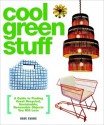 Cool Green Stuff: A Guide to Finding Great Recycled, Sustainable, Renewable Objects You Will Love - Dave Evans