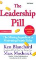 The Leadership Pill: The Missing Ingredient in Motivating People Today - Kenneth H. Blanchard, Marc Muchnick