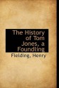 The History of Tom Jones, a Foundling - Henry Fielding