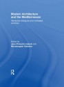 Modern Architecture and the Mediterranean: Vernacular Dialogues and Contested Identities - Jean-François Lejeune, Michelangelo Sabatino