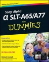 Sony Alpha SLT-A65/A77 For Dummies - Robert Correll