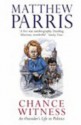 Chance Witness: An Outsider's Life in Politics - Matthew Parris