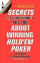 Secrets the Pros Won't Tell You About Winning at Hold'em Poker: About Winning Hold'em Poker - Lou Krieger, Sheree Bykofsky