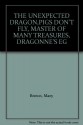 THE UNEXPECTED DRAGON,PIGS DON'T FLY, MASTER OF MANY TREASURES, DRAGONNE'S EG - Mary Brown