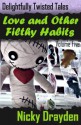 Delightfully Twisted Tales: Love and Other Filthy Habits (Volume Five) - Nicky Drayden