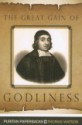 The Great Gain of Godliness: Practical Notes on Malachi 3:16-18 - Thomas Watson