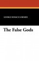 The False Gods - George Lorimer