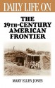 Daily Life on the Nineteenth Century American Frontier - Mary Ellen Jones