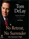 No Retreat, No Surrender: One American's Fight (MP3 Book) - Tom DeLay, Stephen Mansfield, Ton DeLay