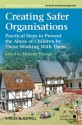 Creating Safer Organisations: Practical Steps to Prevent the Abuse of Children by Those Working With Them (Wiley Child Protection & Policy Series) - Marcus Erooga