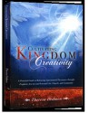 Cultivating Kingdom Creativity: A Practical Guide to Releasing Supernatural Encounters through Prophetic Arts in your Personal Life, Church, and Community - Theresa Dedmon