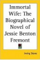 Immortal Wife: The Biographical Novel of Jessie Benton Fremont (paper) - Irving Stone