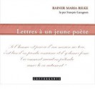 Lettres À Un Jeune Poète - Rainer Maria Rilke, François Garagnon