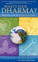 What's Your Dharma?: Discover the Vedic Way to Your Life's Purpose - Lissa Coffey, Gotham Chopra