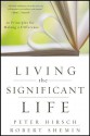 Living the Significant Life: 12 Principles for Making a Difference - Peter Hirsch, Robert Shemin