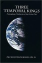 Three Temporal Kings - Nostradamus Prophecies of the Divine Plan - Michal Deschausses, Nostradamus