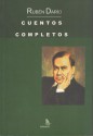 Cuentos completos (Rubén Darío) - Rubén Darío