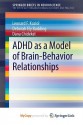 ADHD as a Model of Brain-Behavior Relationships - Leonard F Koziol, Deborah Ely Budding, Dana Chidekel