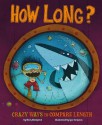 How Long?: Wacky Ways to Compare Length - Jessica Gunderson, Igor Šinkovec