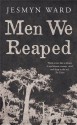 Men We Reaped: A Memoir - Jesmyn Ward