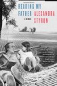 Reading My Father - Alexandra Styron