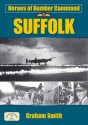 Heroes of Bomber Command: Suffolk - Graham Smith