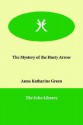 The Mystery of the Hasty Arrow - Anna Katharine Green