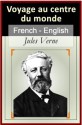 Voyage au Centre du Monde - Vol 1 (of 2) [French English Bilingual Edition] - Paragraph by Paragraph translation (French Edition) - Jules Verne, Frederick Amadeus Malleson