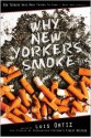 Why New Yorkers Smoke - Luis Ortiz