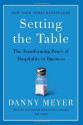 Setting the Table: The Transforming Power of Hospitality in Business - Danny Meyer