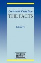 General Practice: The Facts - John Fry