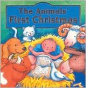 The Animals First Christmas Board Book - Gaby Goldsack, Linda Clearwater