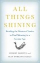 All Things Shining: Reading the Western Classics to Find Meaning in a Secular Age - Hubert L. Dreyfus, Sean Dorrance Kelly