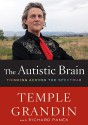 The Autistic Brain: Thinking Across the Spectrum - Temple Grandin, Richard Panek