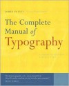 The Complete Manual of Typography: A Guide to Setting Perfect Type - James Felici