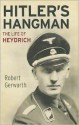 Hitler's Hangman: The Life of Heydrich - Robert Gerwarth