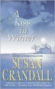 Kiss in Winter, A - Susan Crandall