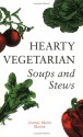 Hearty Vegetarian Soups and Stews - Jeanne Marie Martin