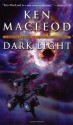 Dark Light (Engines Of Light, #2) - Ken MacLeod, Patrick Nielsen Hayden