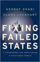 Fixing Failed States: A Framework for Rebuilding a Fractured World - Ashraf Ghani, Clare Lockhart